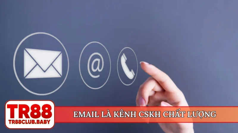 Email là kênh CSKH chất lượng
