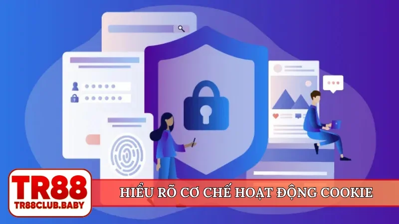 Hiểu rõ cơ chế hoạt động cookie