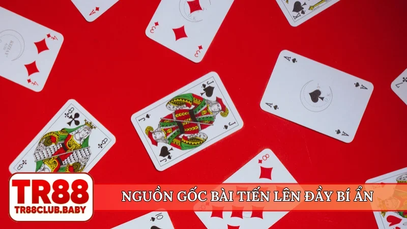 Nguồn gốc bài tiến lên đầy bí ẩn