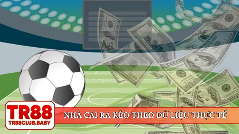 Nhà cái ra kèo theo dữ liệu thực tế