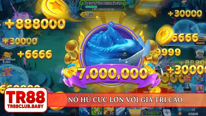 Nổ hũ cực lớn với giá trị cao