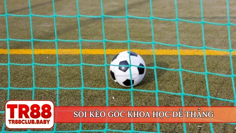 Soi kèo góc khoa học dễ thắng